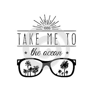 Take me to the ocean vector motivational quote banner. Inspirational poster with vintage sunglasses, palms illustration.