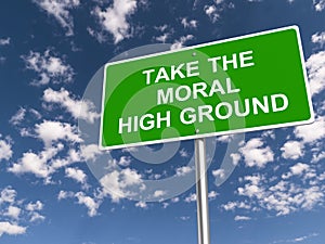 Take the moral high ground traffic sign