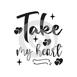 take my heart black letter quote