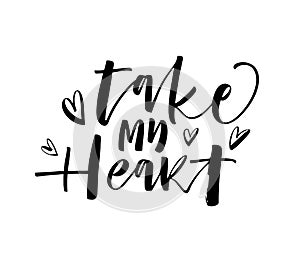 Take my heart card. Modern brush calligraphy.