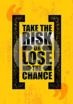 Take The Risk Or Lose The Chance. Inspiring Creative Motivation Quote Poster Template. Vector Typography Banner Design