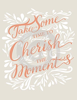 Take some time to cherish the moments quote