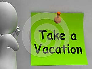 Take A Vacation Note Means Time For Holiday