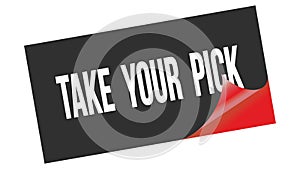 TAKE  YOUR  PICK text on black red sticker stamp