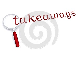 Takeaways with magnifiying glass