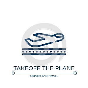 Takeoff the plane icon. Linear vector illustration from in the airport collection. Outline takeoff the plane icon vector. Thin
