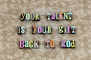 Talent personal gift serve god faith believe