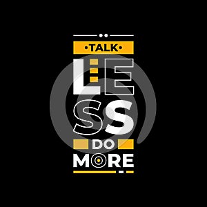 Talk less do more typography