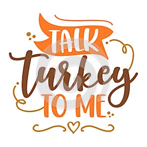 Talk turkey to me - Thanksgiving Day calligraphic poster.