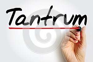 Tantrum - is an emotional outburst, usually associated with those in emotional distress, text concept background