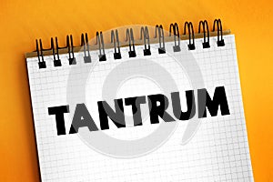 Tantrum - is an emotional outburst, usually associated with those in emotional distress, text on notepad