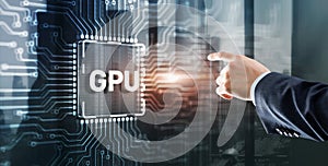 Tapping on the inscription GPU Graphic Processor Hardware Tech