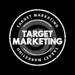 Target Marketing - researching and understanding your prospective customers interests, text concept stamp