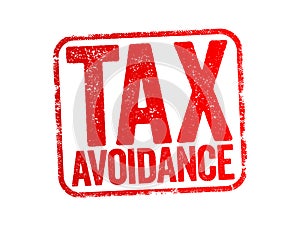 Tax Avoidance is the use of legal methods of reducing taxable income or tax owed, text stamp concept background