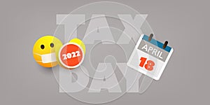 Tax Day Reminder Concept - Calendar Design with Emoji Wearing Face Mask - USA Tax Deadline, Due Date for IRS Federal Income Tax