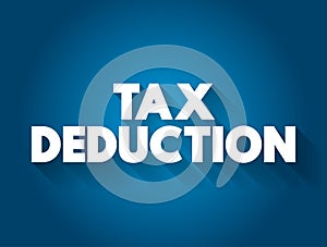 Tax deduction text quote, business concept background