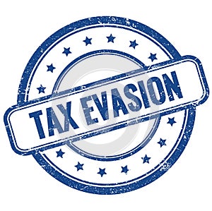 TAX EVASION text on blue grungy round rubber stamp