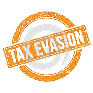 TAX EVASION text on orange grungy round stamp