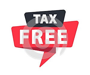 Tax Free - Banner, Speech Bubble, Label, Sticker, Ribbon Template. Vector Stock Illustration