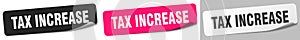 tax increase sticker. tax increase sticker set on white background