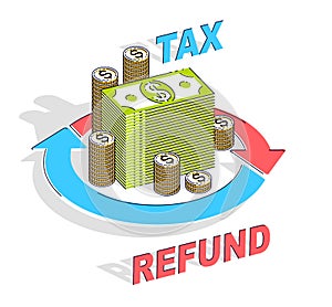 Tax Refund concept, cash money stack with radial loop arrows around. Vector 3d isometric business and finance illustration, thin