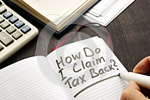 Tax refund concept. How do I claim tax back.