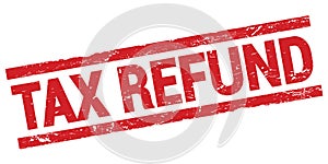 TAX REFUND text on red rectangle stamp sign