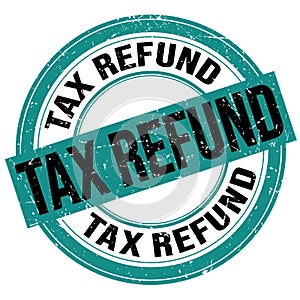 TAX REFUND text written on blue-black round stamp sign