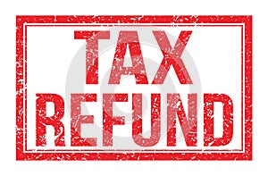 TAX REFUND, words on red rectangle stamp sign