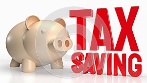 The piggy bank and text for tax saving concept 3d rendering photo