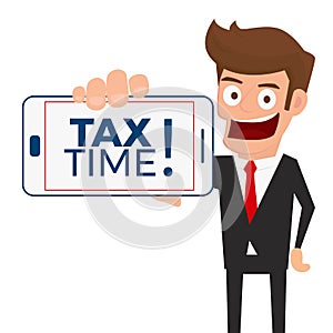 Tax time payment concept. Businessman holding smart phone with `TAX TIME` word on screen.