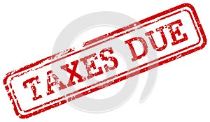 Taxes due red rubber stamp