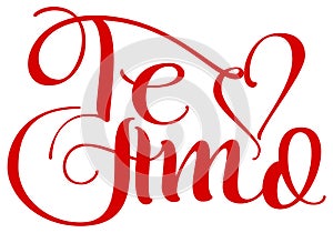 Te amo translation from spain language I love you handwritten calligraphy text for day of saint valentine photo