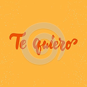 Te quiero - love lettering calligraphy Spanish phrase, what means Love you isolated on the background. Fun brush ink typography fo photo