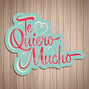 Te Quiero Mucho - I love you so much spanish text photo