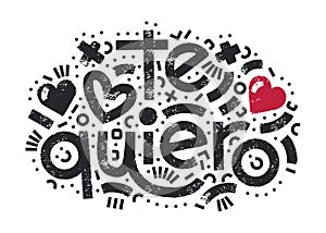 Te quiero spanish words that translate as I love you. Bold lettering surrounded with hand-drawn elements. Vector modern photo