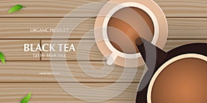 Tea Ceremony with cup and teapot. Black tea banner with leaves and wooden background.