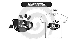 Tea cup lover tea addict tshirt design illustration flat black white color good for tshirt cutting print