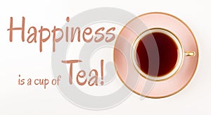 Tea time Quotes, Beautiful Pink and gold Cup of Tea, shot from above, Happiness is cup of tea,