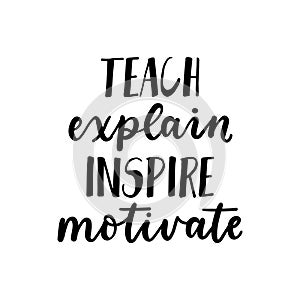 Teach explain inspire motivate inspirational card