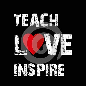 teach love inspire on black