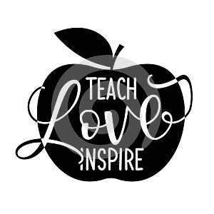 Teach love inspire - black typography design