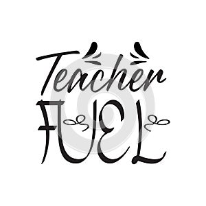 teacher fuel black letter quote