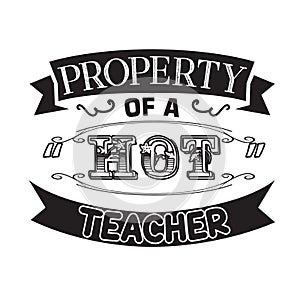Teacher Quote and Saying good for cricut. property of hot teacher