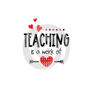 Teacher Valentines day teaching is a work of heart