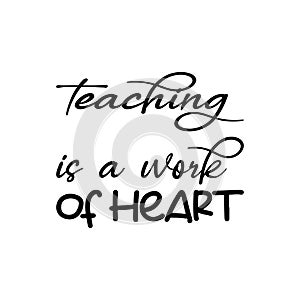 teaching is a work of heart black letter quote
