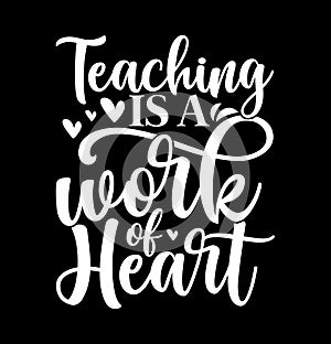 Teaching Is A Work Of Heart, Elementary School Best Teacher Ever, Teaching Lover Graphic