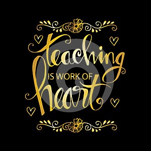 Teaching is a work of heart typography