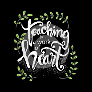 Teaching is a work of heart typography.