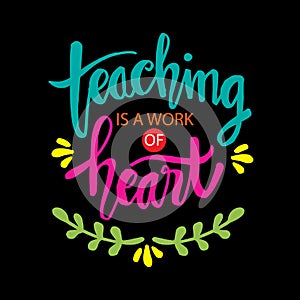 Teaching is a work of heart typography.